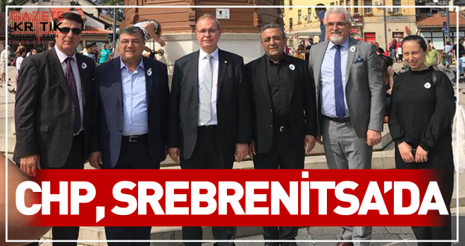 CHP, SREBRENİTSA'DA