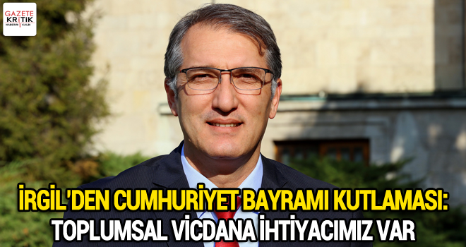 CHP'Lİ CEYHUN İRGİL :TOPLUMSAL VİCDANA İHTİYACIMIZ VAR