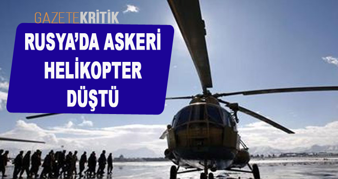 Rusya'da askeri helikopter düştü