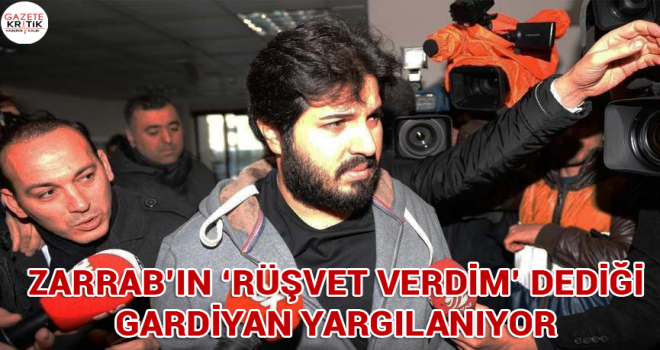 Zarrab'ın 'rüşvet verdim' dediği gardiyan yargılanıyor