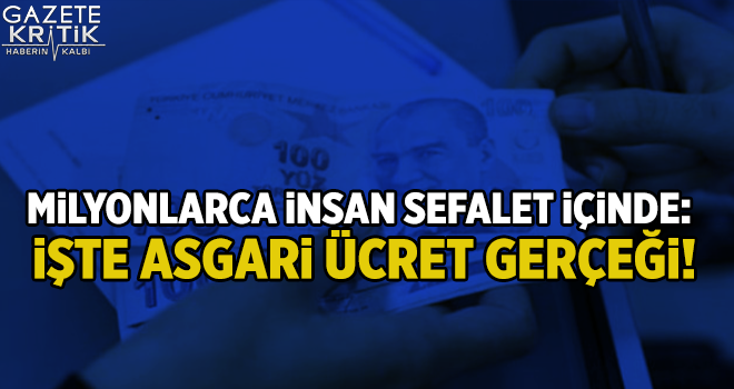 Milyonlarca insan sefalet içinde: İşte asgari ücret gerçeği!