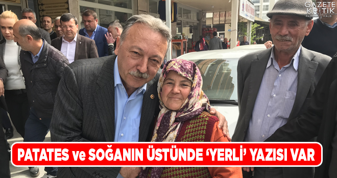 TACETTİN BAYIR:PATATES ve SOĞANIN ÜSTÜNDE 'YERLİ' YAZISI VAR