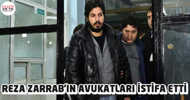 Reza Zarrab'ın avukatları istifa etti