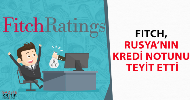 Fitch, Rusya'nın kredi notunu teyit etti