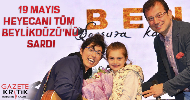 19 MAYIS HEYECANI TÜM BEYLİKDÜZÜ'NÜ SARDI