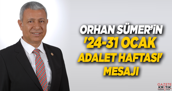 CHP'Lİ ORHAN SÜMER'İN '24-31 OCAK ADALET HAFTASI' MESAJI