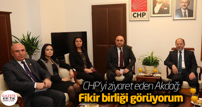 CHP'yi ziyaret eden Akdağ: Fikir birliği görüyorum