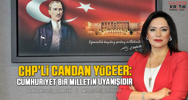 CHP'Lİ CANDAN YÜCEER'DEN 29 EKİM CUMHURİYET BAYRAMI MESAJI