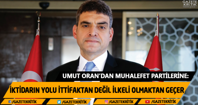 CHP'li Umut Oran: İktidarın Yolu İttifaktan Değil İlkeli Olmaktan Geçer