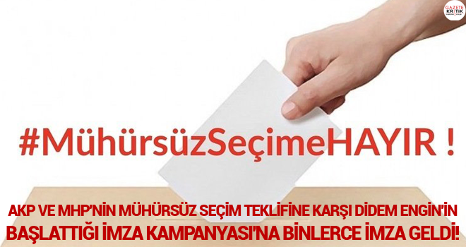 AKP VE MHP'NİN MÜHÜRSÜZ SEÇİM TEKLİFİNE KARŞI DİDEM ENGİN'İN BAŞLATTIĞI İMZA KAMPANYASI'NA BİNLERCE İMZA GELDİ!