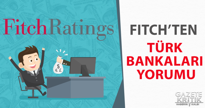 Fitch'ten Türk bankaları yorumu