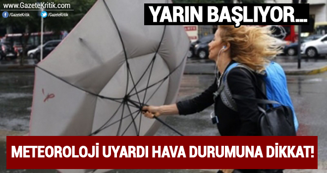 Yarın başlıyor… Meteoroloji uyardı hava durumuna dikkat!