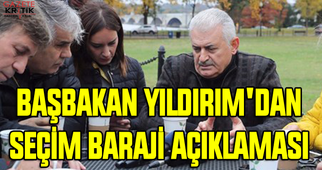 Binali Yıldırım'dan seçim barajı açıklaması