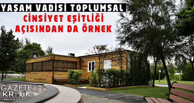 YAŞAM VADİSİ TOPLUMSAL CİNSİYET EŞİTLİĞİ AÇISINDAN DA ÖRNEK