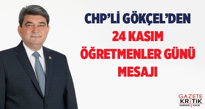 CHP'li CENGİZ GÖKÇEL'İN 24 KASIM ÖĞRETMENLER GÜNÜ MESAJI