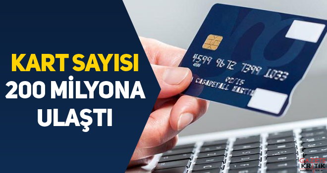 Kart sayısı 200 milyona ulaştı