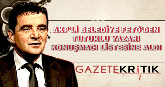 Kapatılan Zaman yazarı Mümtazer Türköne, AKP'li belediyenin şartname listesine konuşmacı olarak dahil edildi