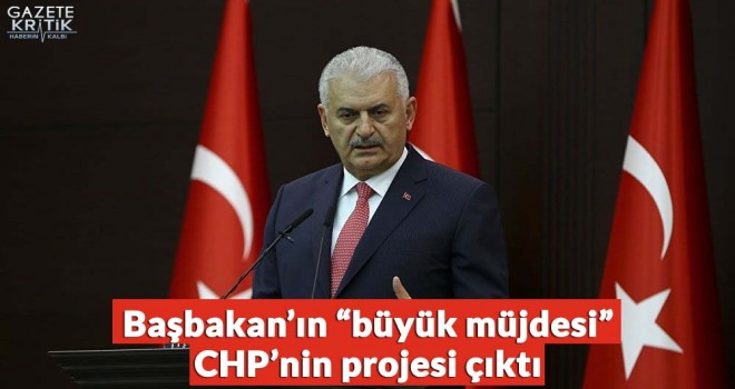 Başbakan'ın 'büyük müjdesi' CHP'nin projesi çıktı