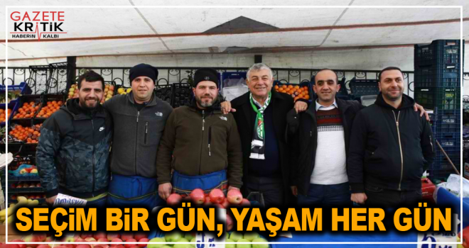 SEÇİM BİR GÜN, YAŞAM HER GÜN