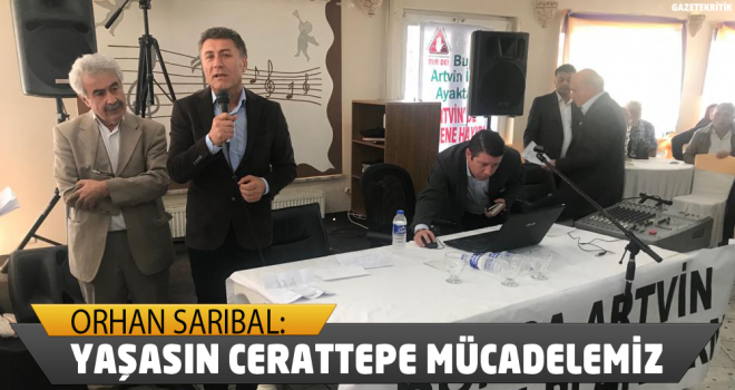 CHP'Lİ ORHAN SARIBAL:YAŞASIN CERATTEPE MÜCADELEMİZ