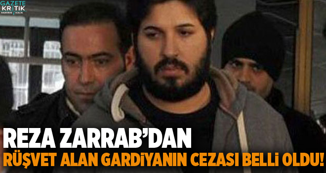 Reza Zarrab'dan rüşvet alan gardiyanın cezası belli oldu!