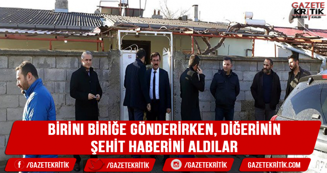 Birini birliğe gönderirken, diğerinin şehit haberini aldılar