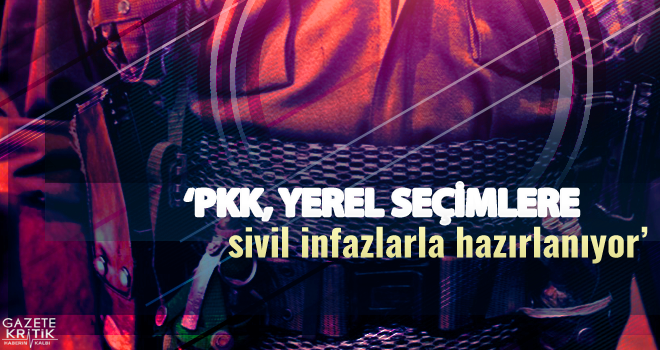 'PKK, yerel seçimlere sivil infazlarla hazırlanıyor'