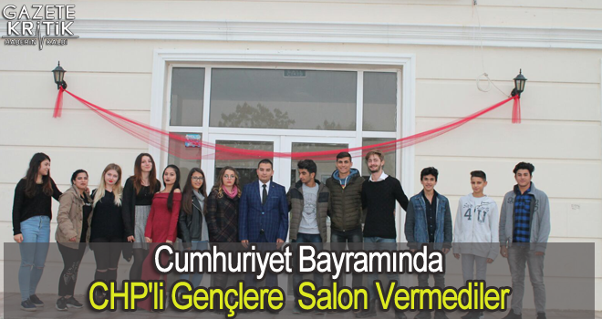 Cumhuriyet Bayramında CHP'li Gençlere  Salon Vermediler