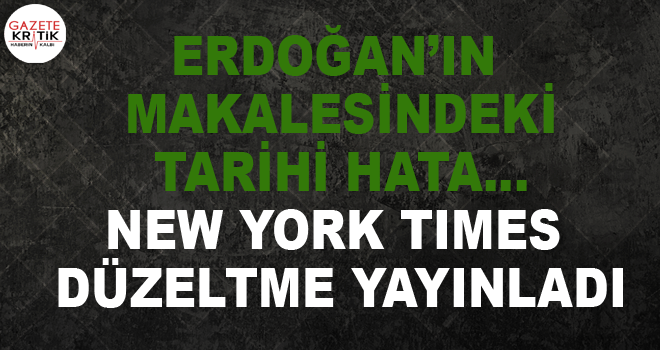 Erdoğan'ın makalesindeki tarihi hata… New York Times düzeltme yayınladı