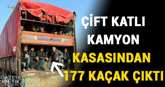 Çift katlı kamyon kasasından 177 kaçak çıktı