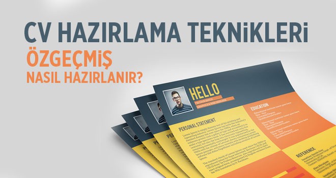 Özgeçmiş (CV) Hazırlama Teknikleri! CV Nasıl Hazırlanır?