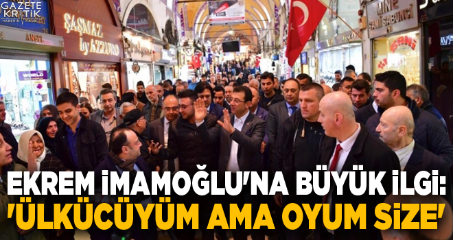 Ekrem İmamoğlu'na büyük ilgi: 'Ülkücüyüm ama oyum size'