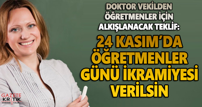 CHP'Lİ CEYHUN İRGİL : 24 KASIM'DA ÖĞRETMENLER GÜNÜ İKRAMİYESİ VERİLSİN