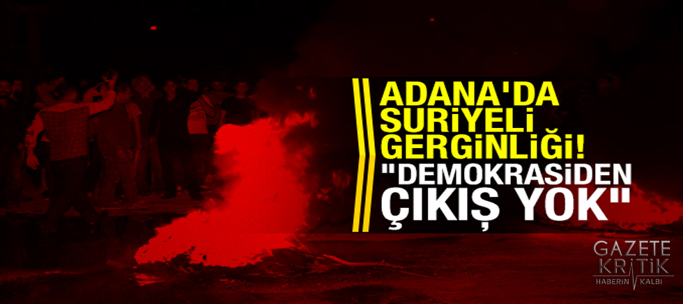 Adana'da Suriyeli gerginliği!