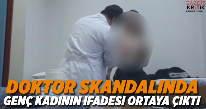 Doktor skandalında genç kadının ifadesi ortaya çıktı