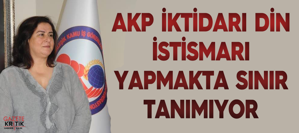 AKP İKTİDARI DİN İSTİSMARI YAPMAKTA SINIR TANIMIYOR