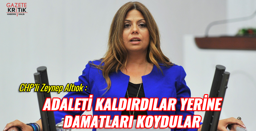 ALTIOK 'ADALETİ KALDIRDILAR YERİNE DAMATLARI KOYDULAR'