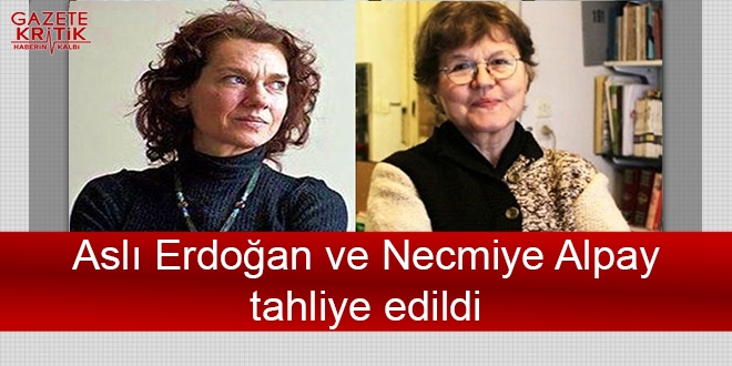 Aslı Erdoğan ve Necmiye Alpay tahliye edildi