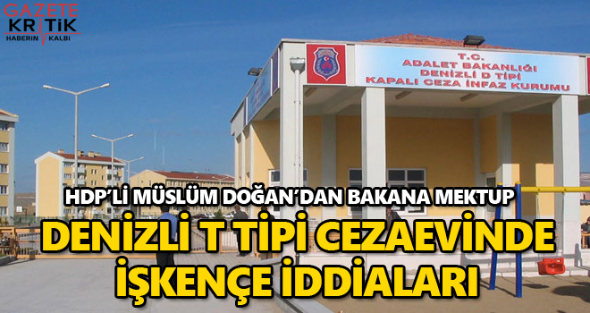 Denizli T Tipi Cezaevinde İşkençe iddiaları