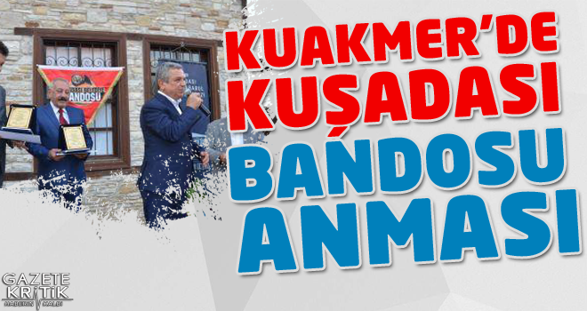 KUAKMER'DE KUŞADASI BANDOSU ANMASI