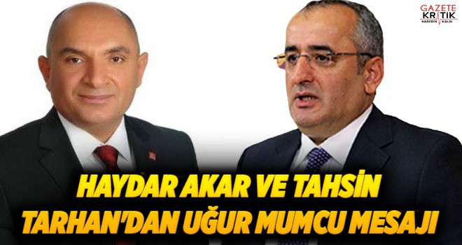 HAYDAR AKAR VE TAHSİN TARHAN'DAN UĞUR MUMCU MESAJI