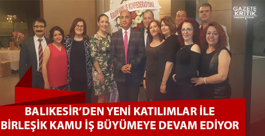 BALIKESİR'DEN YENİ KATILIMLAR İLE BİRLEŞİK KAMU İŞ BÜYÜMEYE DEVAM EDİYOR