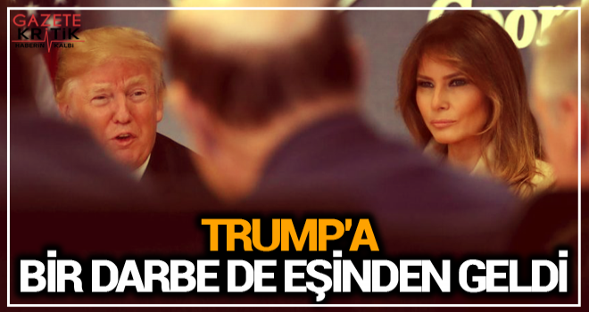 Trump'a bir darbe de eşinden geldi