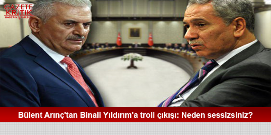 Bülent Arınç'tan Binali Yıldırım'a troll çıkışı: Neden sessizsiniz?