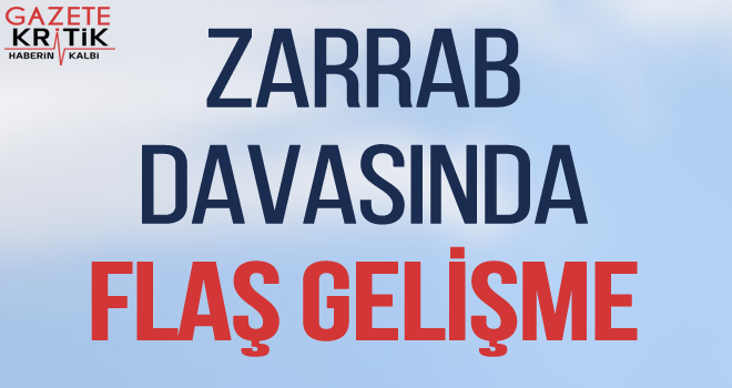 Zarrab davasında flaş gelişme