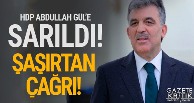 HDP'li vekilden Abdullah Gül'e şaşırtan çağrı!