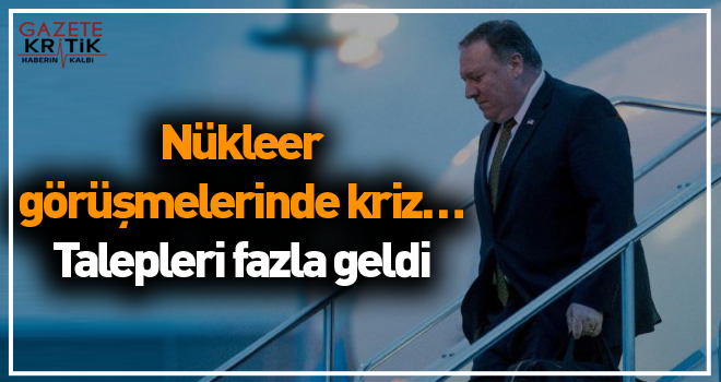 Nükleer görüşmelerinde kriz… Talepleri fazla geldi