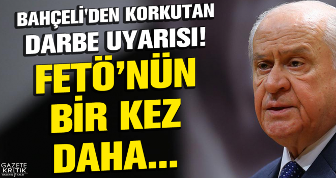 Bahçeli'den korkutan darbe uyarısı! FETÖ'nün bir kez daha...