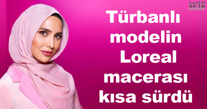 Türbanlı modelin Loreal macerası kısa sürdü