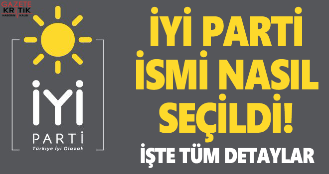 İYİ Parti'nin ismi nasıl seçildi? İşte tüm detaylar